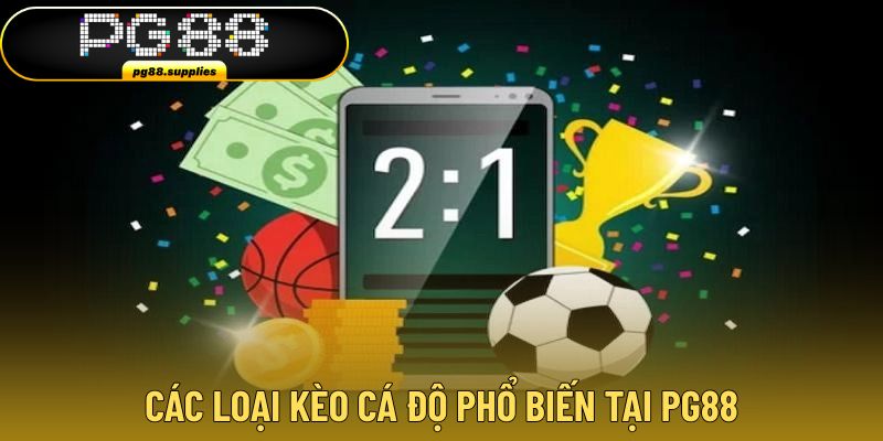 Điểm qua các loại kèo cá độ phổ biến nhất tại PG88