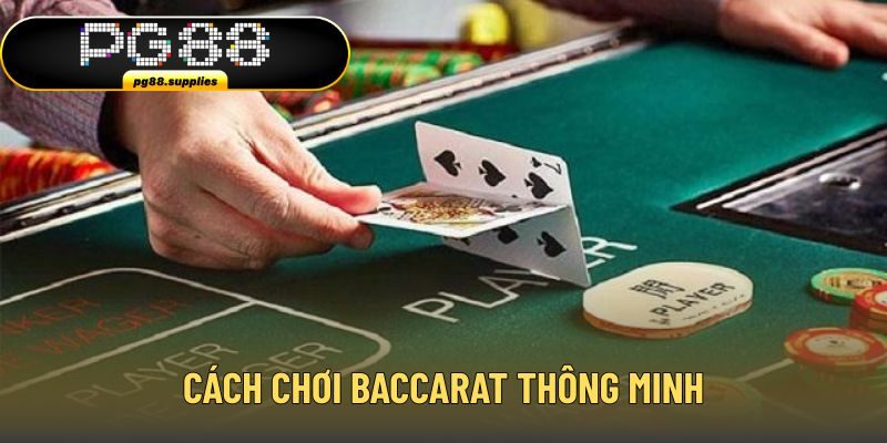 Cách chơi Baccarat thông minh Cách chơi Baccarat thông minh