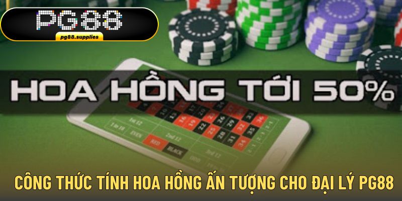 Công thức tính hoa hồng cho đại lý tại PG88