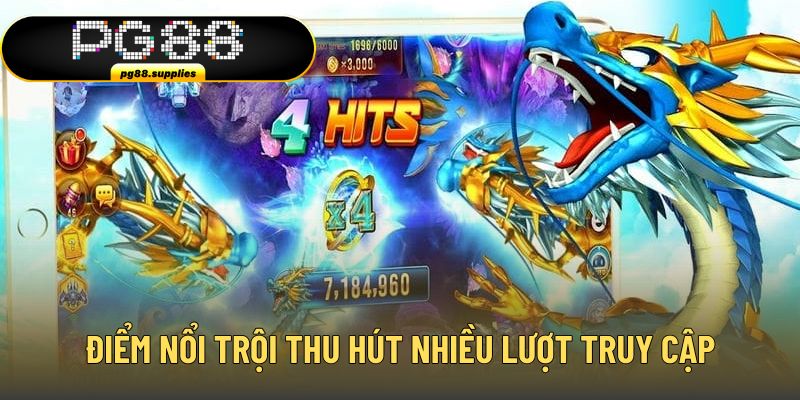 Điểm nổi trội của game thu hút nhiều lượt truy cập