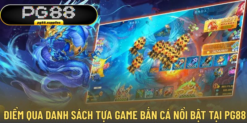 Đa dạng những lựa chọn chơi săn cá ấn tượng tại PG88 