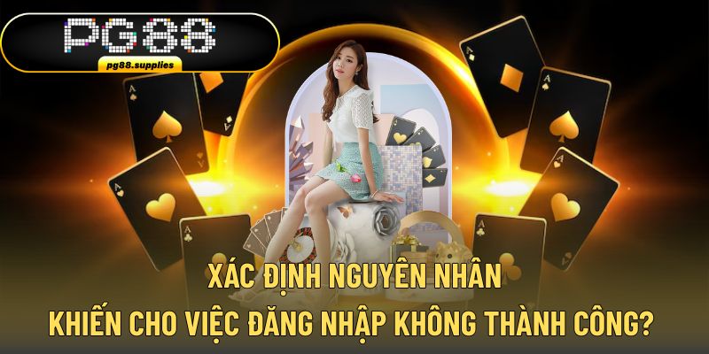 Nguyên nhân khiến bet thủ không vào được tài khoản