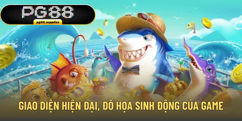 Giao diện hiện đại, đồ họa sinh động của game