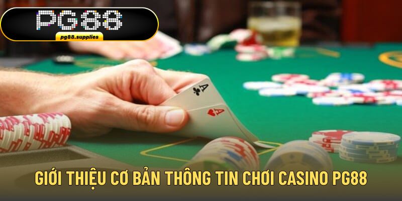 Đôi nét giới thiệu nhanh thông tin chơi casino tại PG88