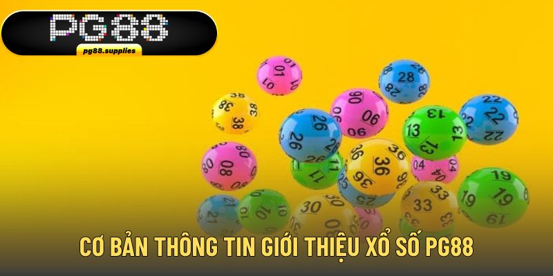 Cơ bản giới thiệu thông tin sảnh xổ số PG88
