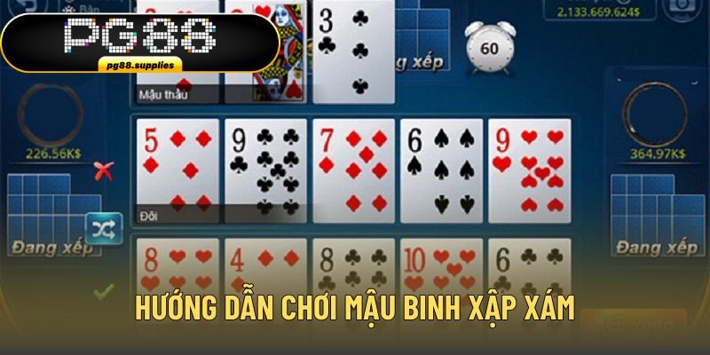 Hướng dẫn chi tiết cách chơi Mậu Binh Xập Xám