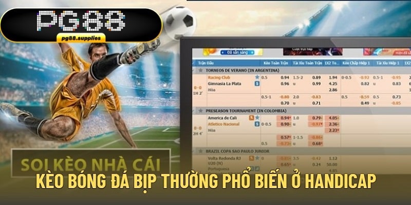 Kèo bóng đá bịp thường phổ biến ở handicap