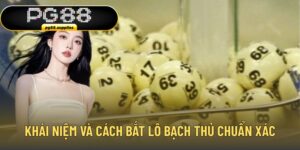 Khái Niệm Và Cách Bắt Lô Bạch Thủ Chuẩn Xác Cho Người Mới