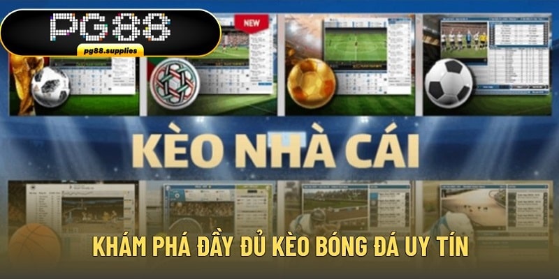 Khám phá đầy đủ kèo bóng đá uy tín