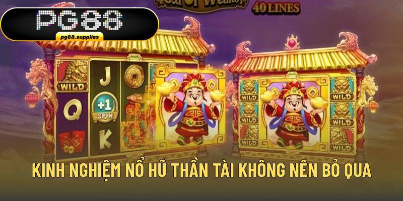 Kinh nghiệm nổ hũ thần tài không nên bỏ qua