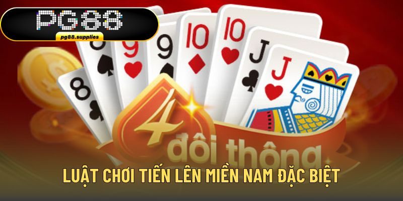 Luật chơi Tiến Lên Miền Nam đặc biệt cần nắm
