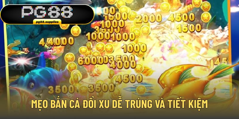 Mẹo bắn cá đổi xu dễ trúng và tiết kiệm