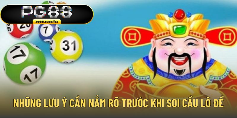 Những lưu ý cần nắm rõ trước khi soi cầu lô đề