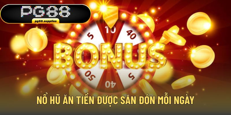 Nổ hũ ăn tiền được nhiều người săn đón mỗi ngày Nổ hũ ăn tiền được nhiều người săn đón mỗi ngày