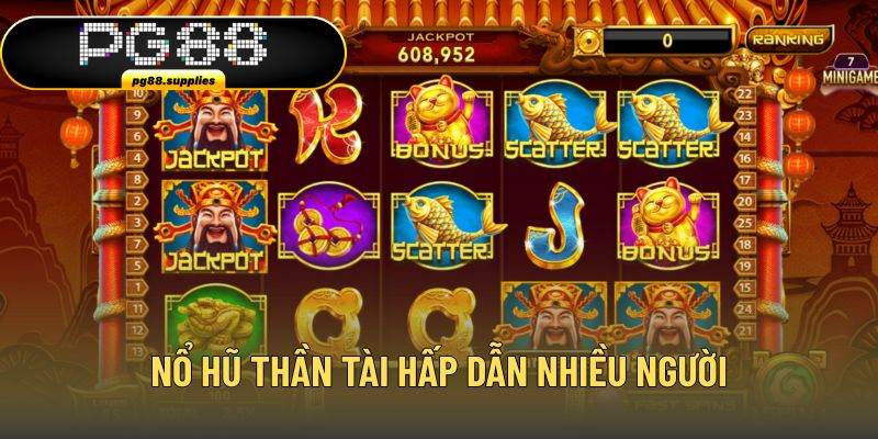 Nổ hũ thần tài hấp dẫn nhiều người tham gia 