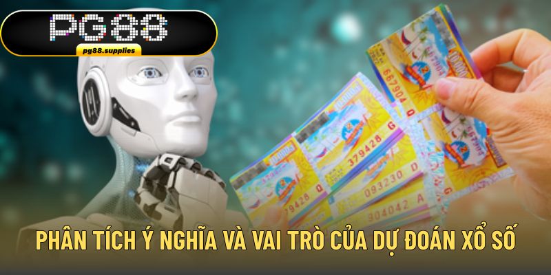 Phân tích ý nghĩa và vai trò của dự đoán xổ số Phân tích ý nghĩa và vai trò của dự đoán xổ số