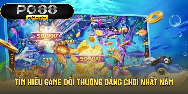 Tìm hiểu game đổi thưởng đáng chơi nhất năm 2025