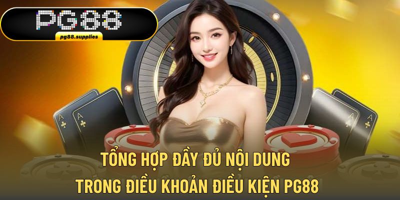 Tổng hợp đầy đủ quy định trong điều khoản điều kiện PG88
