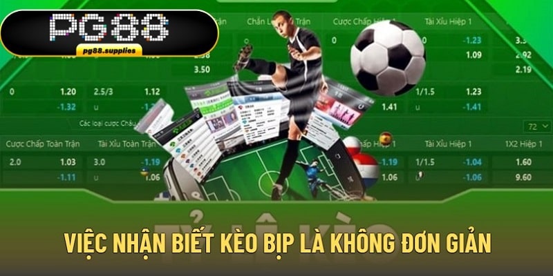 Việc nhận biết kèo bịp là không đơn giản